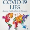 Moving Beyond the COVID-19 Lies : Restoring Health & Hope for Humanity Moving Beyond the COVID-19 Lies : Restoring Health & Hope for Humanity