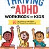 Thriving with ADHD Workbook for Kids: 60 Fun Activities to Help Children Self-Regulate, Focus, and Succeed (Health and Wellness Workbooks for Kids) Thriving with ADHD Workbook for Kids: 60 Fun Activities to Help Children Self-Regulate, Focus, and Succeed (Health and Wellness Workbooks for Kids)
